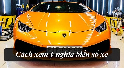 Cách xem ý nghĩa biển số xe mới nhất 2020
